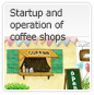 Startup and operation of coffee shops