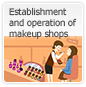 Establishment and operation of makeup shops