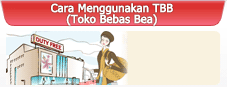 Cara Menggunakan TBB(Toko Bebas Bea)