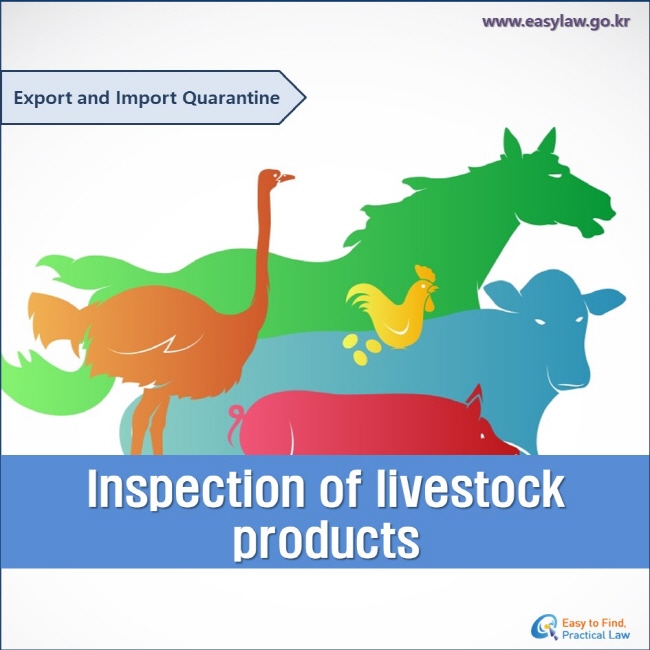 Export and Import Quarantine
Inspection of livestock products
