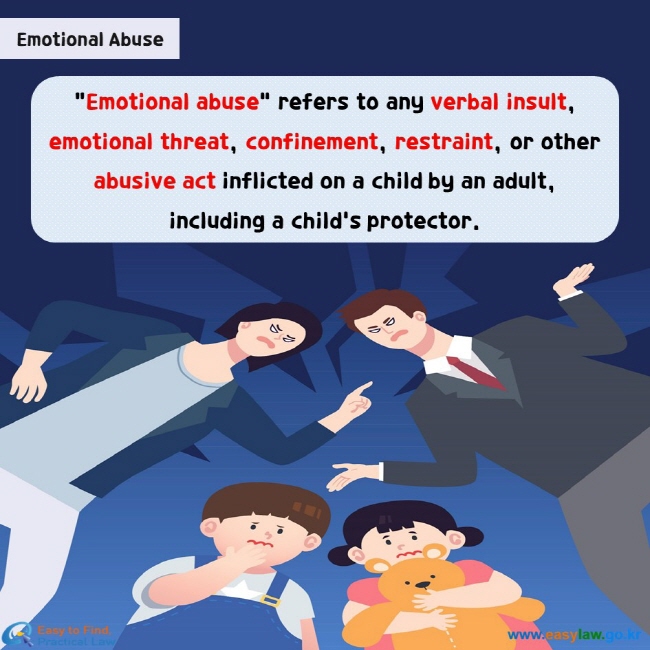 “Emotional abuse” refers to any verbal insult, emotional threat, confinement, restraint, or other abusive act inflicted on a child by an adult, including a child's protector.