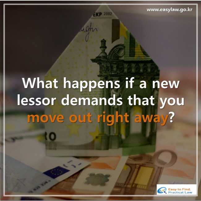What happens if a new lessor demands that you move out right away?