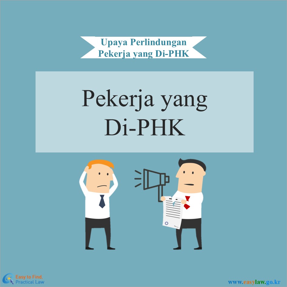 Upaya Perlindungan Pekerja yang Di-PHK
Pekerja yang Di-PHK
