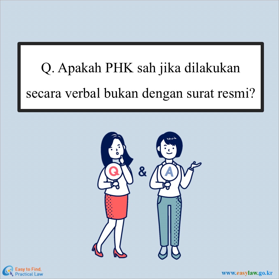 Q. Apakah PHK sah jika dilakukan secara verbal bukan dengan surat resmi?
