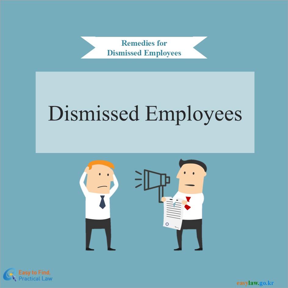 Remedies forDismissed Employees
Dismissed Employees
