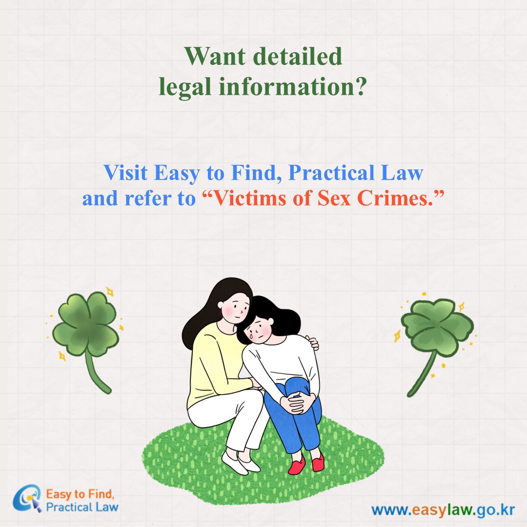 Visit Easy to Find, Practical Lawand refer to “Victims of Sex Crimes.”
