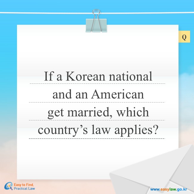 If a Korean national and an American get married, which country’s law applies?
