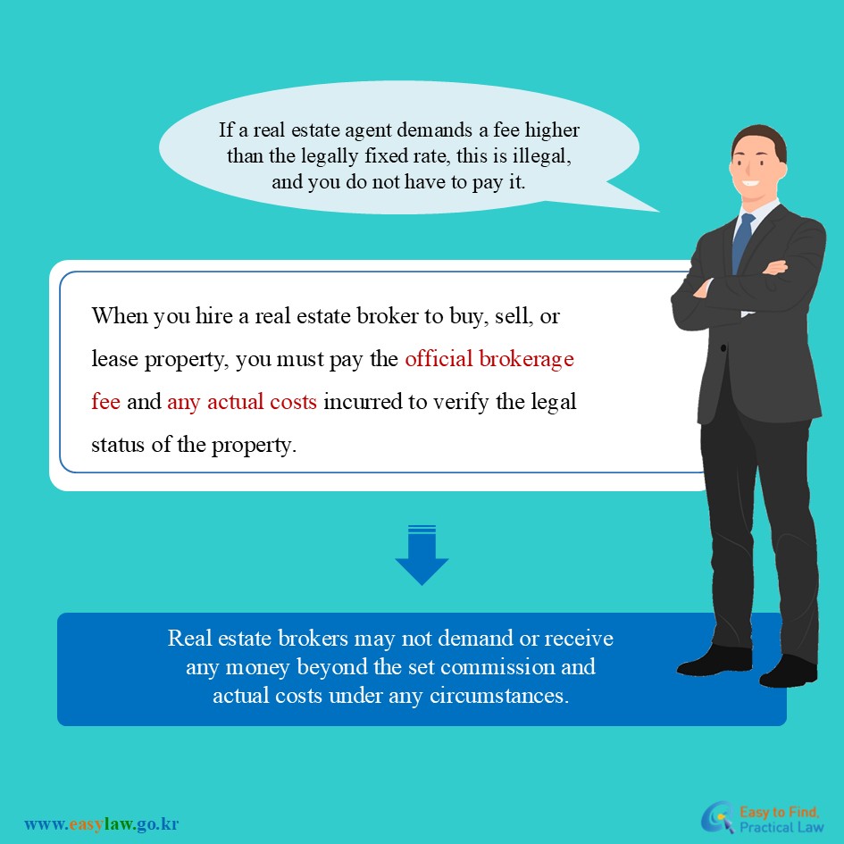 If a real estate agent demands a fee higher than the legally fixed rate, this is illegal, and you do not have to pay it.
