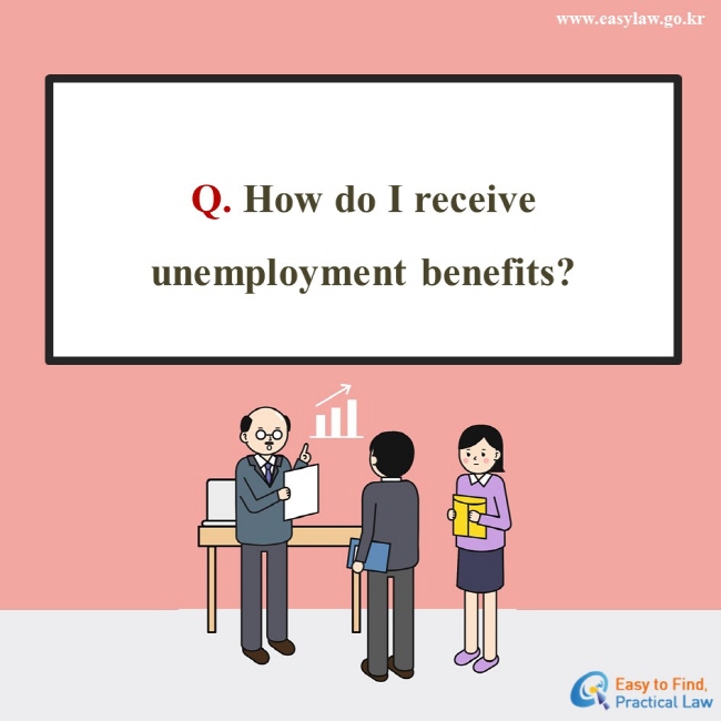 Q. How do I receive unemployment benefits?