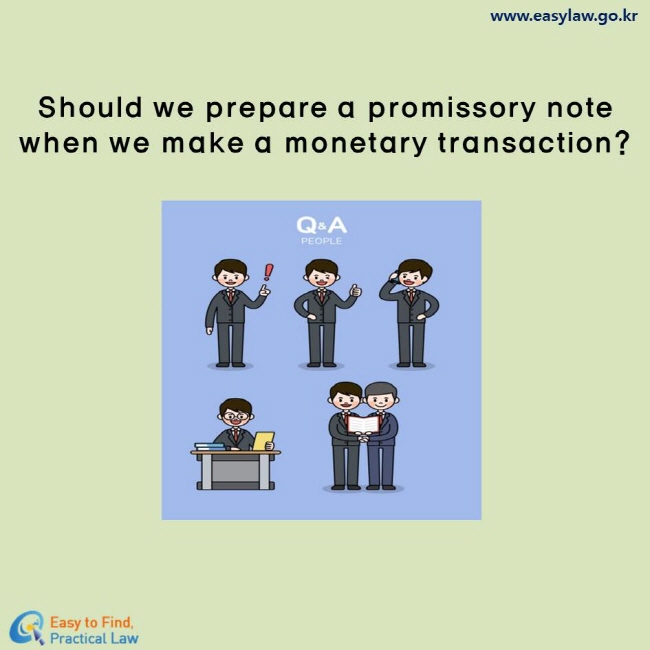 Should we prepare a promissory note when we make a monetary transaction?