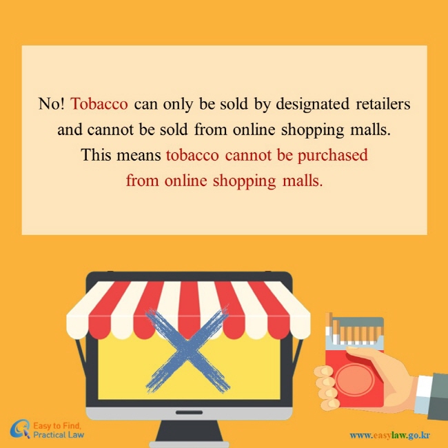 No! Tobacco can only be sold by designated retailers and cannot be sold from online shopping malls. This means tobacco cannot be purchased from online shopping malls.
