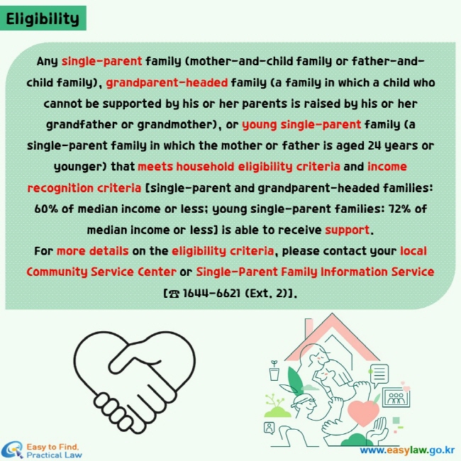 If you are eligible for single-parent family support and wish to receive welfare benefits and other support as a single-parent family, you must submit an application at the Community Service Center in your area of residence or apply via the Bokjiro (bokjiro.go.kr) website.