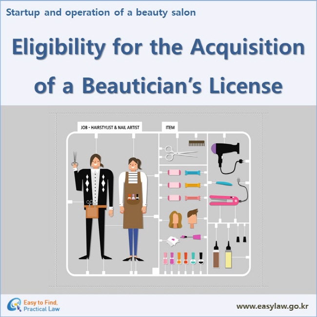 Startup and operation of a beauty salon

Eligibility for the Acquisition of a Beautician’s License
