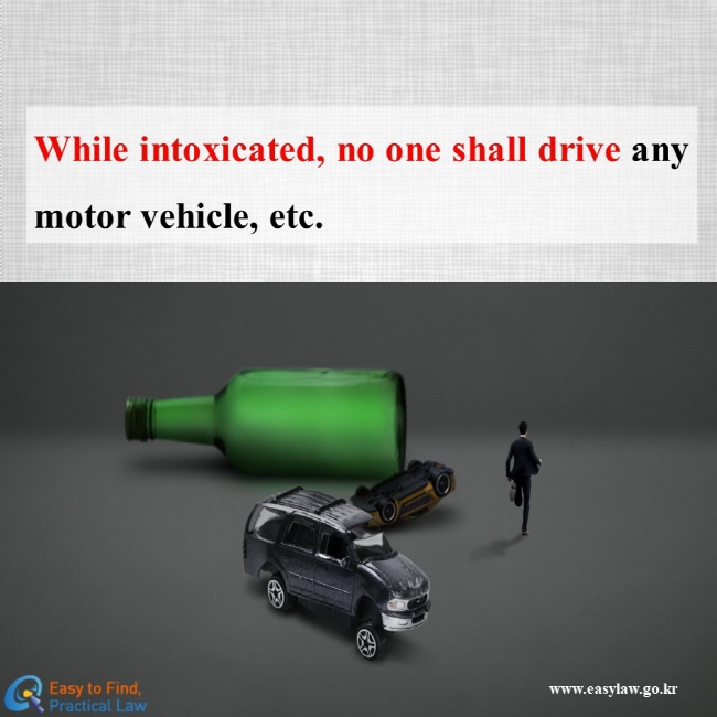 While intoxicated, no one shall drive any motor vehicle, etc.