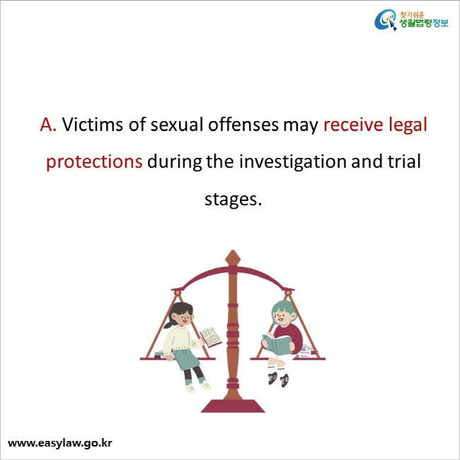 A. Victims of sexual offenses may receive legal protections during the investigation and trial stages.
